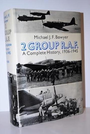 2 Group R.A.F. A Complete History 1936-1945 Michael JF Bowye