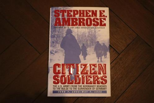 Citizen Soldiers (Stephen E. Ambrose, hardcover), Boeken, Oorlog en Militair, Zo goed als nieuw, Landmacht, Tweede Wereldoorlog