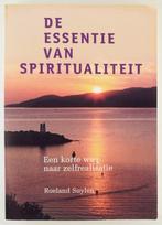 Suylen, Roeland - De essentie van spiritualiteit / een korte