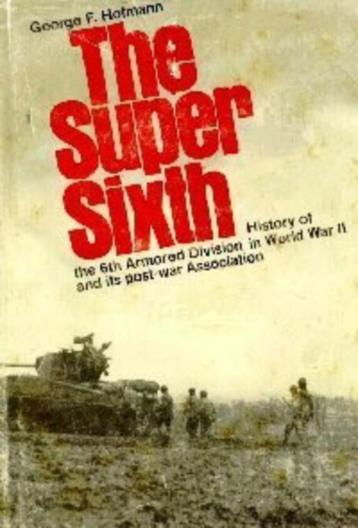 The Super Sixth: History of the 6th Armored Division in WWII