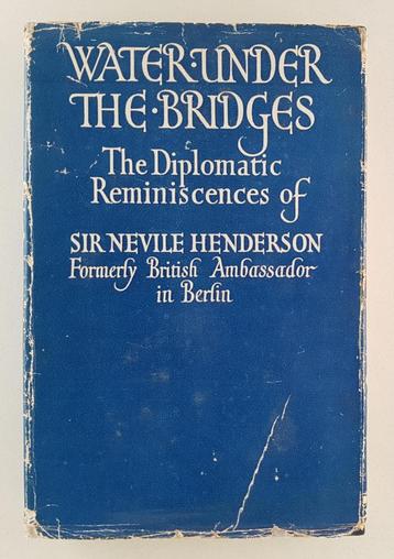 Henderson, Sir Nevile - Water under the Bridges / The Diplom