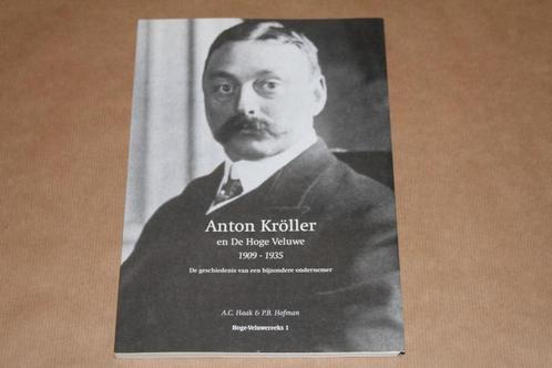 Anton Kröller en De Hoge Veluwe 1909-1935, Boeken, Geschiedenis | Stad en Regio, Zo goed als nieuw, Ophalen of Verzenden