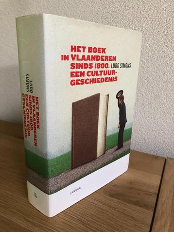Het Boek in Vlaanderen sinds 1800 Ludo Simons 1e druk 2013.