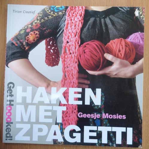 Get Hoooked   Haken met Zpagetti - Geesje Mosies, Boeken, Hobby en Vrije tijd, Zo goed als nieuw, Breien en Haken, Ophalen of Verzenden