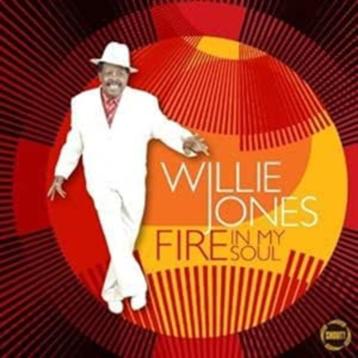 Willie Jones-Fire in my soul-2014-NW-S.Cropper,BettyeLavette