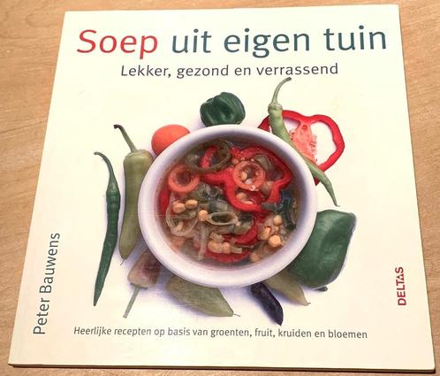 Soep uit eigen tuin boek Peter Bauwens recepten, Boeken, Gezondheid, Dieet en Voeding, Zo goed als nieuw, Gezondheid en Conditie