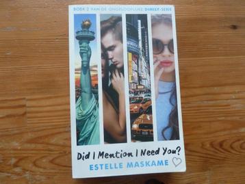 Did I mention I need you? - Estelle Maskame