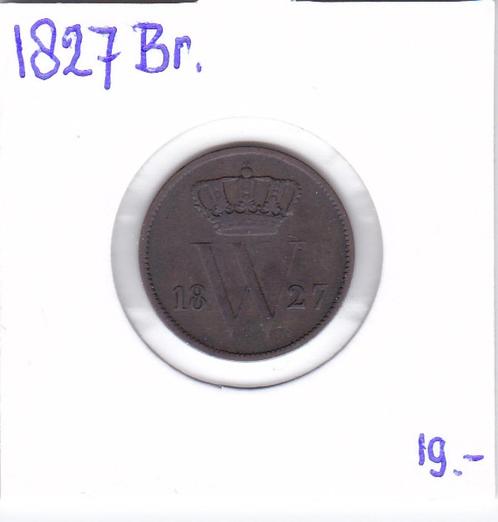 1 cent 1827 Brussel Willem 1 voor 19 euro, Postzegels en Munten, Munten | Nederland, Ophalen of Verzenden