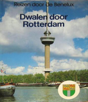 Dwalen door Rotterdam - serie reizen door de Benelux