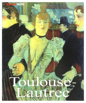 Toulouse-Lautrec Leven en Werk SPLINTERNIEUW