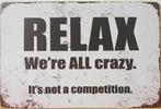 Relax were all crazy reclamebord van metaal wandbord