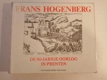 80 jarige oorlog in prenten. Frans Hoogenberg.