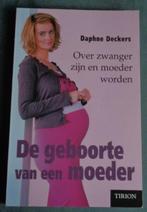 DAPHNE DECKERS De geboorte van een moeder ISBN 9789043901666