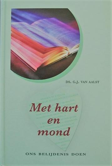 ds. G.J. van Aalst - Met hart en mond - ons belijdenis doen