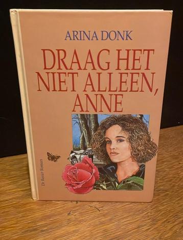 Christelijke boek Arina Donk - Draag het niet alleen, Anne