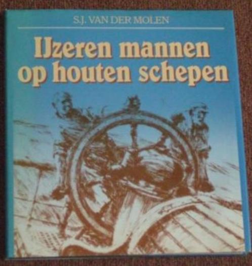 IJzeren mannen op houten schepen - S.J. van der Molen, Boeken, Vervoer en Transport, Zo goed als nieuw, Boot, Ophalen of Verzenden