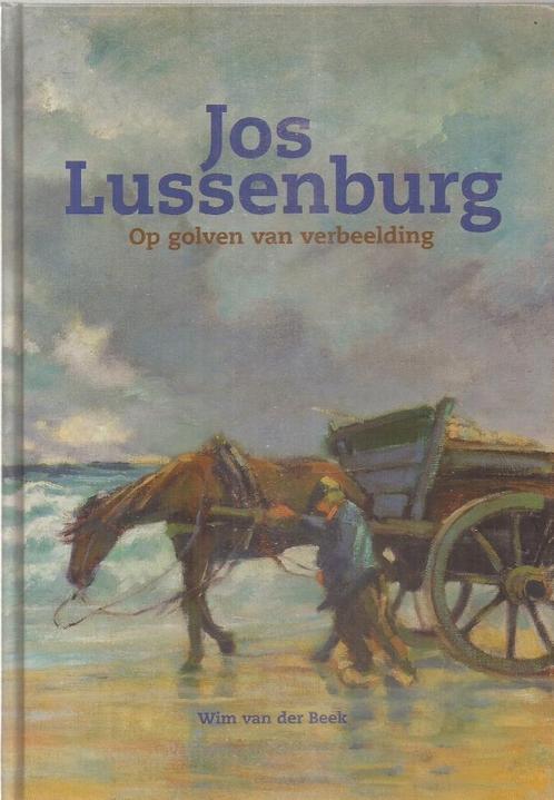 Beek, Wim v. der - Jos Lussenburg Op golven van verbeelding, Boeken, Kunst en Cultuur | Beeldend, Nieuw, Schilder- en Tekenkunst
