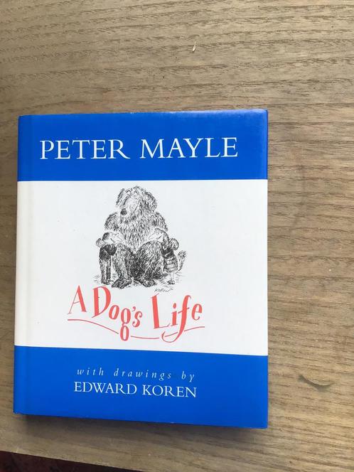 A dogs life, Peter Mayle and Edward Koren, Boeken, Dieren en Huisdieren, Zo goed als nieuw, Ophalen of Verzenden