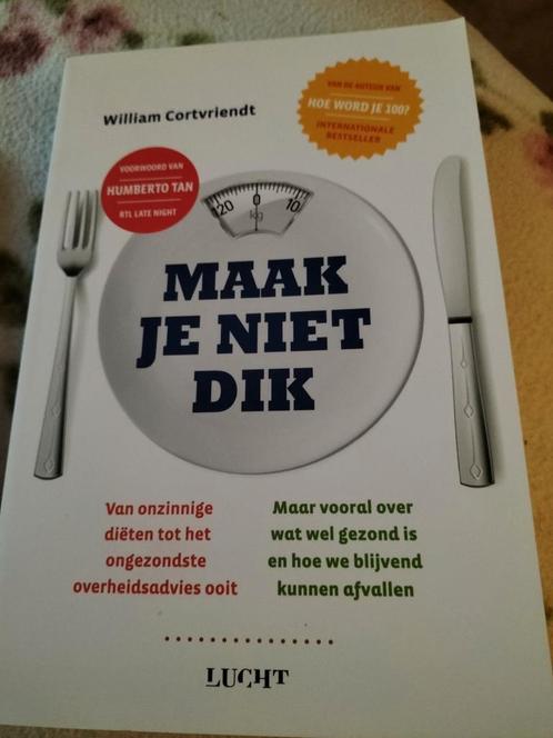 William Cortvriendt - Maak je niet dik, Boeken, Gezondheid, Dieet en Voeding, Zo goed als nieuw, Ophalen of Verzenden