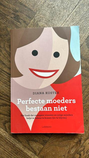 Diana Koster - Perfecte moeders bestaan niet
