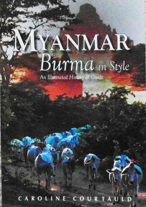 Myanmar: Burma in Style / An Illustrated History and Guide, Boeken, Reisgidsen, Zo goed als nieuw, Ophalen of Verzenden