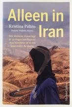 Palten, Kristina - Alleen in Iran / Een westerse vrouw legt