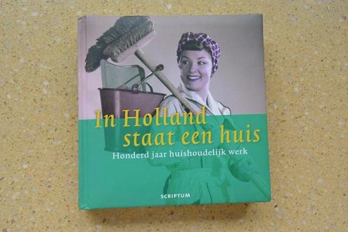 In Holland staat een huis Honderd jaar huishoudelijk werk, Boeken, Overige Boeken, Zo goed als nieuw, Ophalen of Verzenden