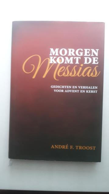 MORGEN KOMT DE MESSIAS - André F. Troost