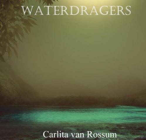 Waterdragers Auteur: Carlita van Rossum 9789492719324, Boeken, Esoterie en Spiritualiteit, Gelezen, Ophalen of Verzenden