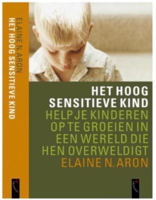 Het hoog sensitieve kind (Elaine N Aron), Boeken, Psychologie, Zo goed als nieuw, Ophalen of Verzenden