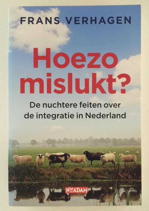 Verhagen, Frans - Hoezo mislukt? / de nuchtere feiten over d, Boeken, Politiek en Maatschappij, Gelezen, Maatschappij en Samenleving