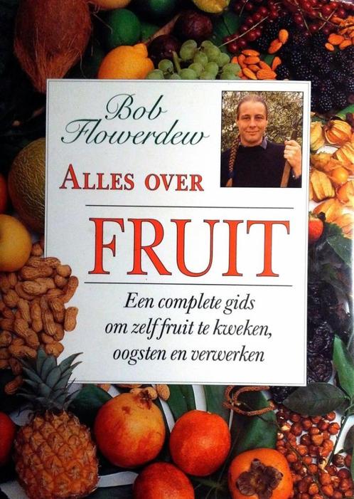 Bob Flowerdew -  Alles over fruit, Boeken, Wonen en Tuinieren, Zo goed als nieuw, Moestuin, Verzenden