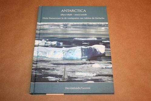 Antartica 1897/1898-2007/2008. Dixie Dansecoer in de..., Boeken, Reisverhalen, Zo goed als nieuw, Ophalen of Verzenden