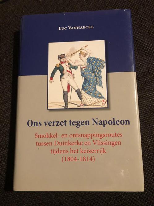 Ons verzet tegen Napoleon, Smokkel - en ontsnappingsroutes t, Boeken, Oorlog en Militair, Zo goed als nieuw, Algemeen, Voor 1940