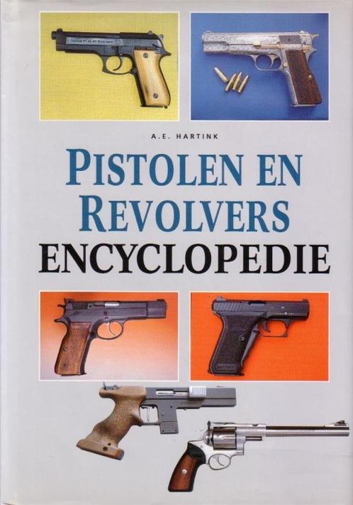 Pistolen en revolvers encyclopedie Auteur: A.E. Hartink Uitg, Boeken, Oorlog en Militair, Zo goed als nieuw, Ophalen of Verzenden