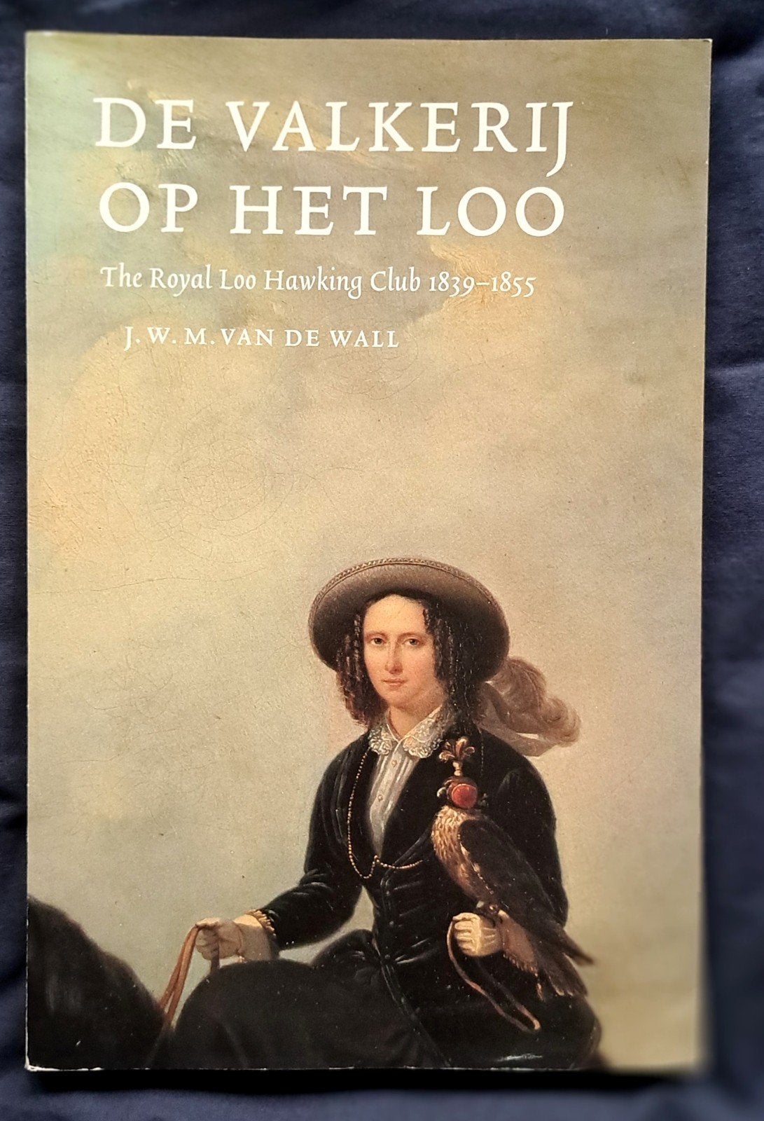 De Valkerij op het Loo The Royal Loo Hawking club 1839-1855, 20e eeuw of later, Ophalen of Verzenden, Zo goed als nieuw, J.W. M. van de Wall