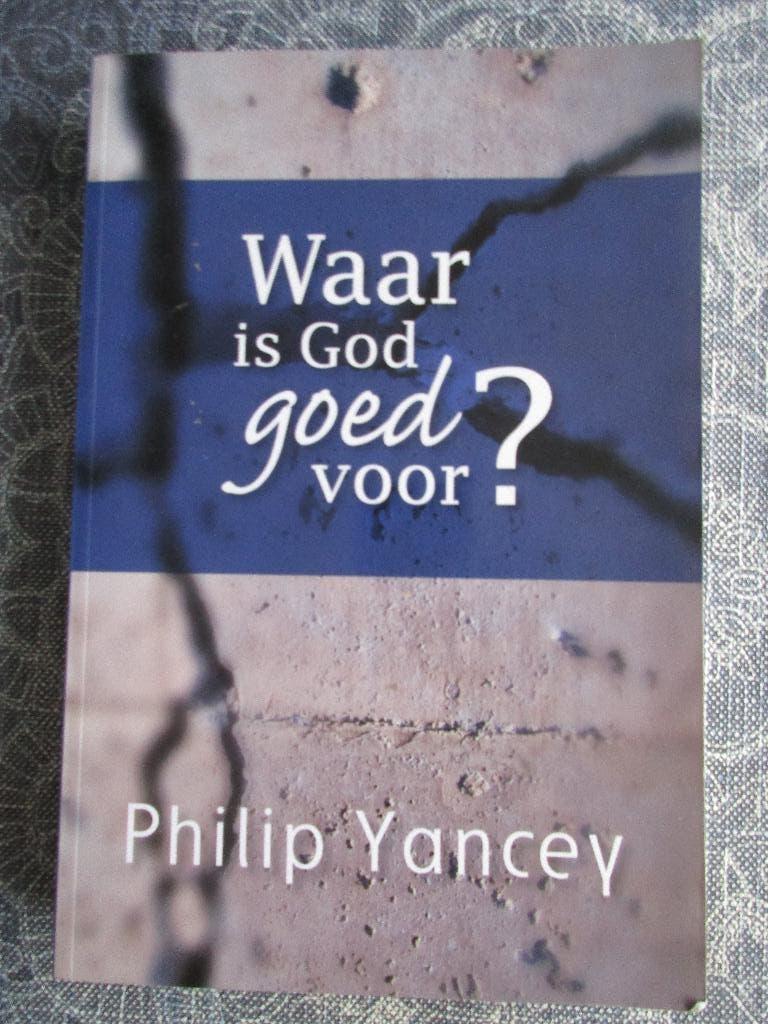 Philip Yancey - Waar is God goed voor?, Ophalen of Verzenden, Zo goed als nieuw