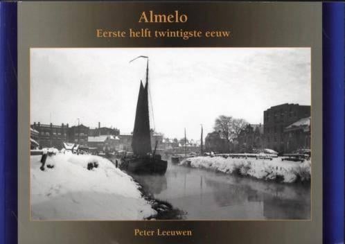 Almelo Eerste helft twintigste eeuw - Peter Leeuwen - NIEUW, Ophalen of Verzenden, Nieuw
