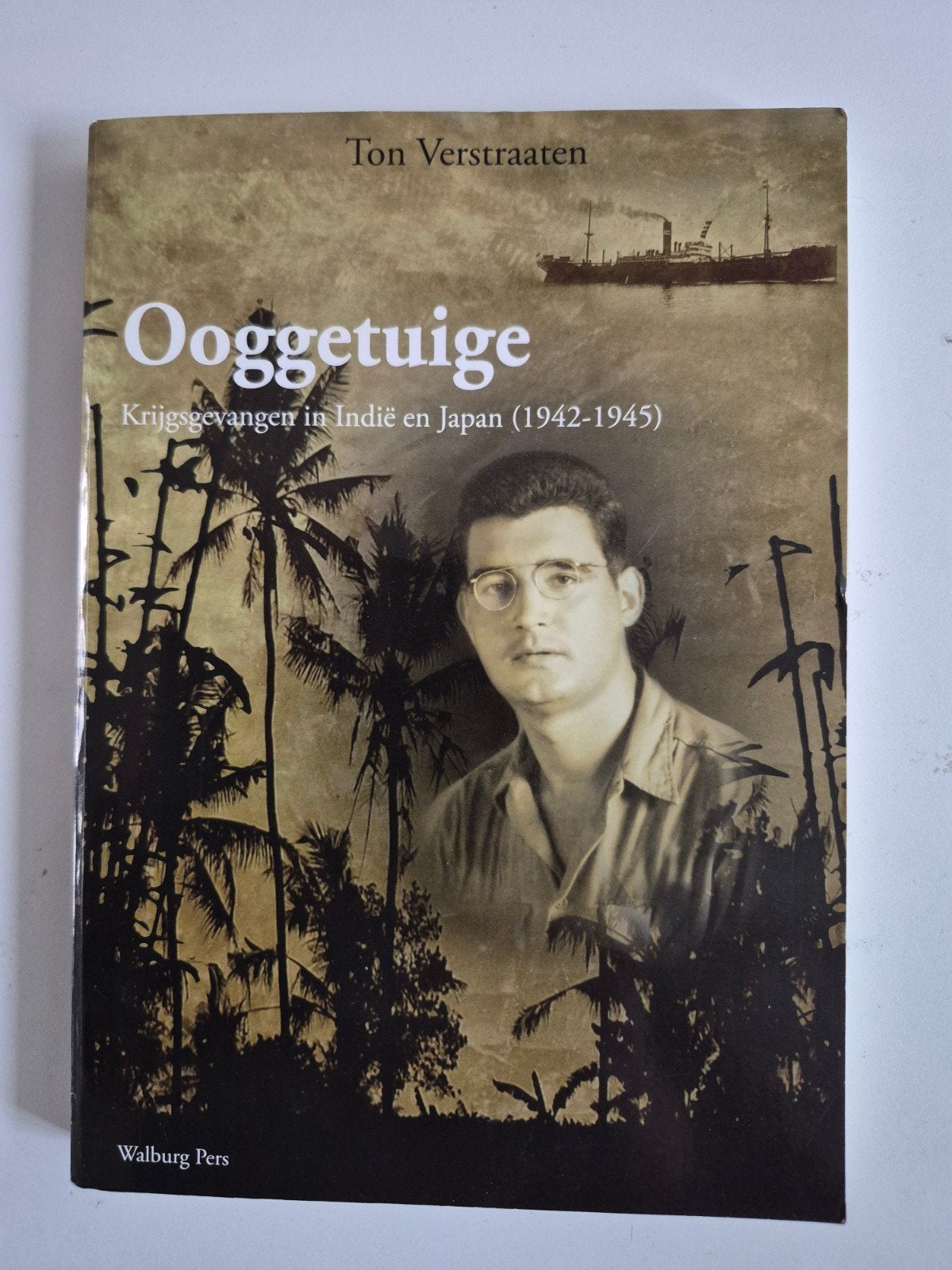 Ooggetuige: Krijgsgevangen in Indie; en Japan (1942-1945), Tweede Wereldoorlog, Ophalen of Verzenden, Zo goed als nieuw, Ton Verstraaten