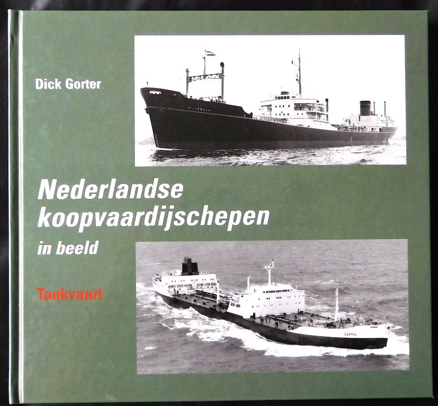 Ned. Koopvaardijschepen in beeld (Tankvaart) - D. Gorter, Ophalen of Verzenden, Zo goed als nieuw, Dick Gorter, Boot