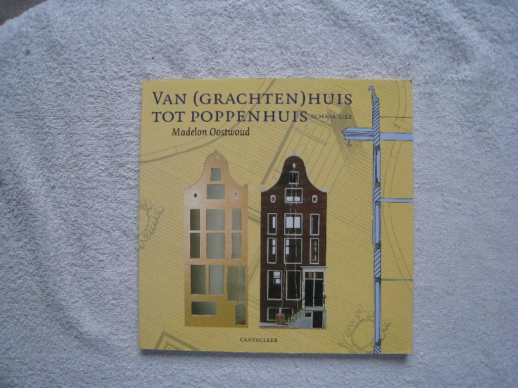 Van (grachten) huis tot poppenhuis: schaal 1:12, Ophalen of Verzenden, Nieuw, Overige onderwerpen, Madelon Oostwoud