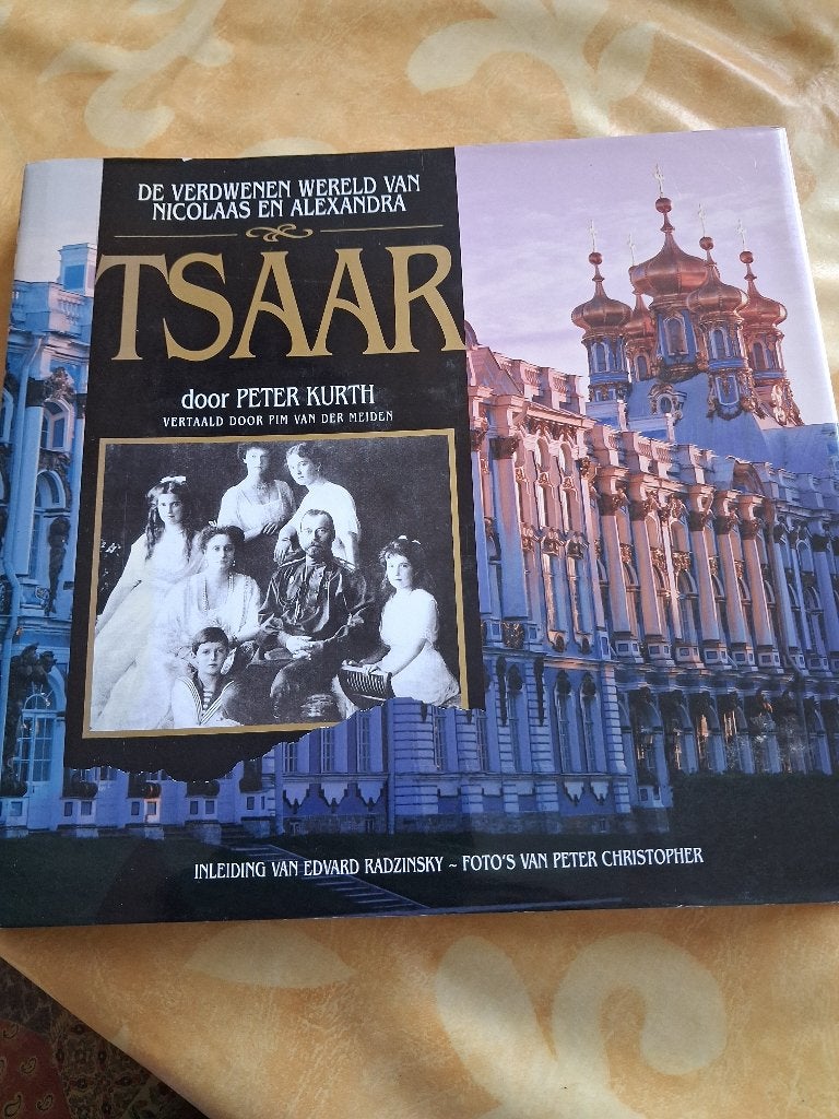 Tsaar, de verdwenen wereld van Nicolaas en Alexandra, 19e eeuw, Europa, Peter Kurth, Ophalen of Verzenden