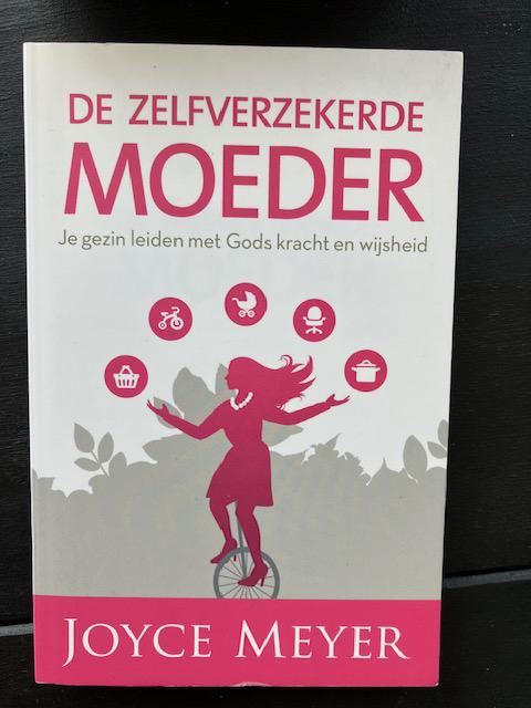 Joyce Meyer - De zelfverzekerde moeder, Boeken, Ophalen of Verzenden, Zo goed als nieuw, Joyce Meyer