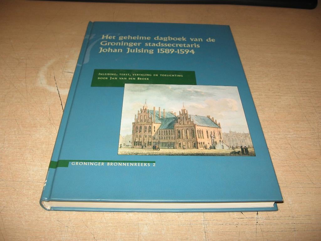 Dagboek Groninger stadssecretaris Johan Julsing 1589-1594, Ophalen of Verzenden, Zo goed als nieuw