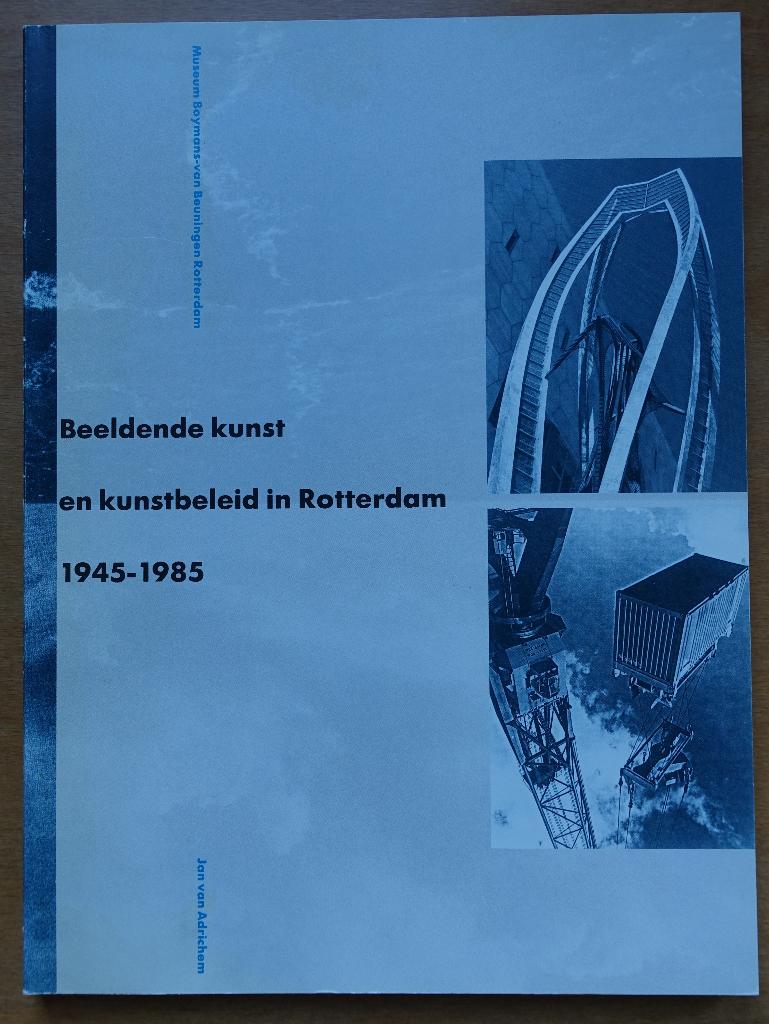 Beeldende kunst en kunstbeleid in Rotterdam 1945-1985, Verzenden, Zo goed als nieuw, Jan van Adrichem, Overige onderwerpen