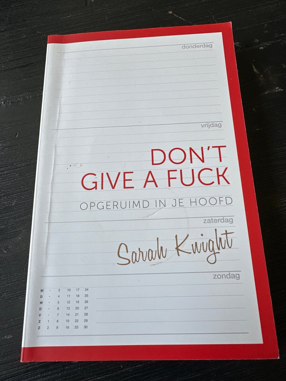 Don't Give a Fuck: Opgeruimd in je hoofd - Sarah Knight, Boeken, Ophalen of Verzenden, Gelezen, Overige uitgevers, Nederlands