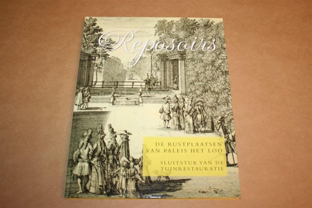 Reposoirs — Tuinrestauratie van Paleis Het Loo, Boeken, Ophalen of Verzenden, Gelezen