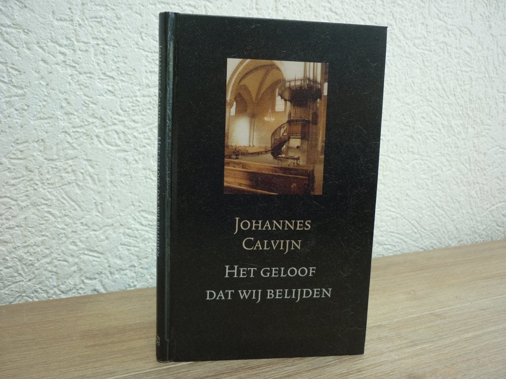 Johannes Calvijn - Het geloof dat wij belijden, Ophalen of Verzenden, Zo goed als nieuw, Christendom | Protestants