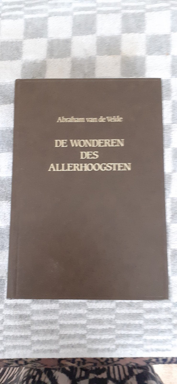 De wonderen des Allerhoogsten, Abraham van de Velde, Ophalen of Verzenden