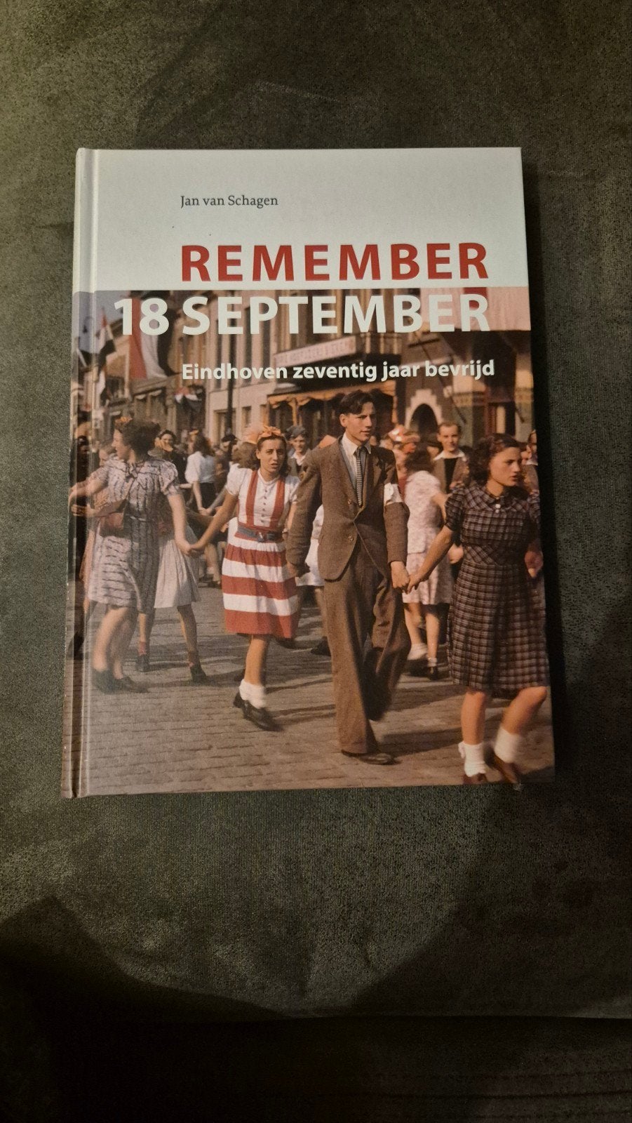 Remember 18 September: Eindhoven zeventig jaar bevrijd, Europa, Zo goed als nieuw, Jan van Schagen, Ophalen
